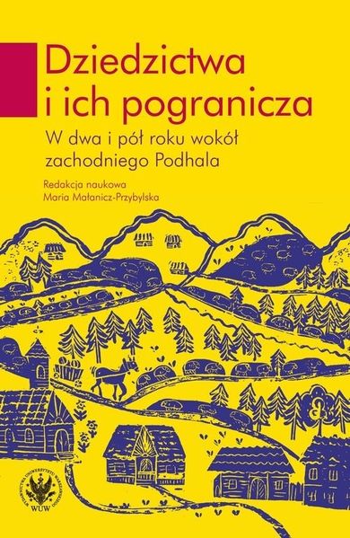 Dziedzictwa i ich pogranicza. W dwa i pół roku wokół zachodniego Podhala
