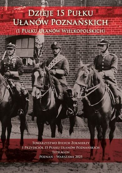 Dzieje 15 Pułku Ułanów Poznańskich (1 Pułku Ułanów Wielkopolskich)