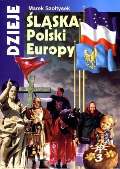 Dzieje Śląska, Polski, Europy