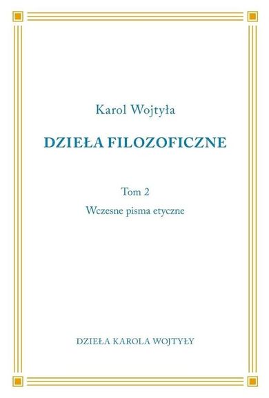Dzieła Filozoficzne. Tom 2. Wczesne pisma etyczne