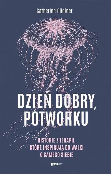 Dzień dobry, potworku. Historie z terapii