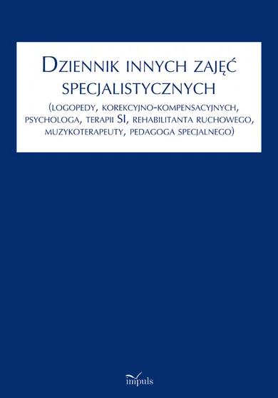 Dziennik innych zajęć specjalistycznych. Jakich...(logopedy, korekcyjno-kompensacyjnych, psychologa, terapii SI, rehabilitanta ruchowego, muzykoterapeuty, pedagoga specjalnego)