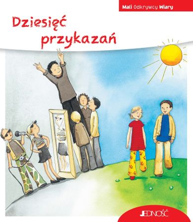 Dziesięć przykazań. Mali Odkrywcy Wiary