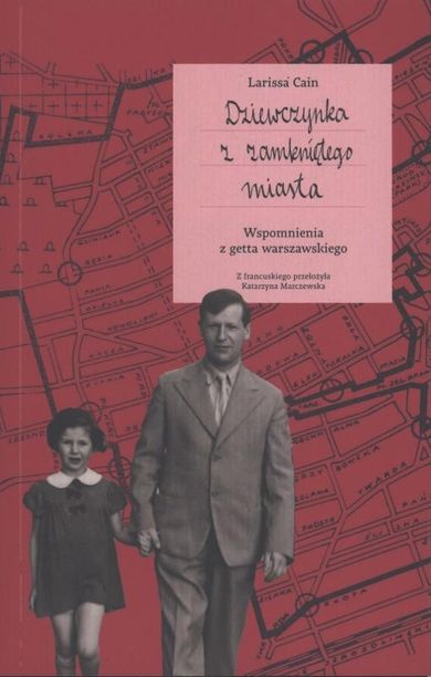 Dziewczynka z zamkniętego miasta. Wspomnienia z getta warszawskiego