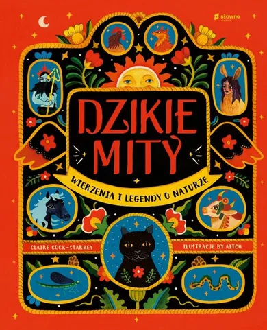 Dzikie mity. Wierzenia i mądrości z natury