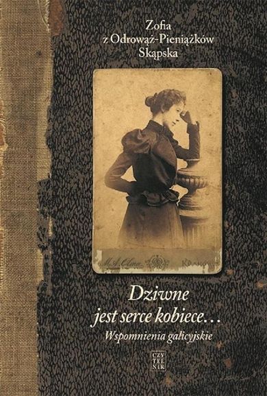 Dziwne jest serce kobiece... Tom 1. Wspomnienia