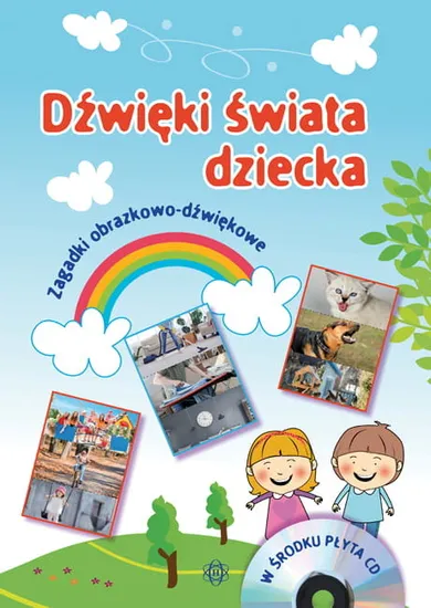 Dźwięki świata dziecka. Zagadki obrazkowo-dźwiękowe