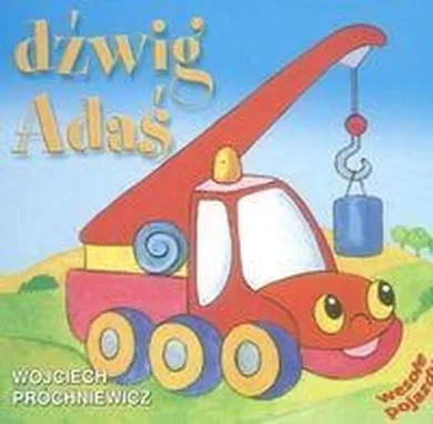 Dźwig Adaś. Wesołe pojazdy