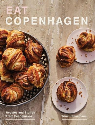 Eat Copenhagen. Recipes and Stories From Scandinavia