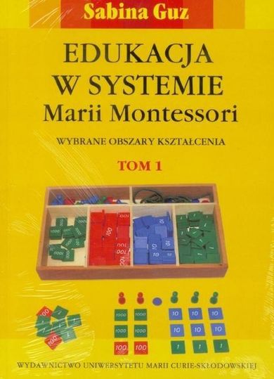 Edukacja w systemie Marii Montessori.Tom 1 i 2