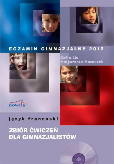Egzamin gimnazjalny 2012. Język francuski. Zbiór ćwiczeń dla gimnazjalistów + CD