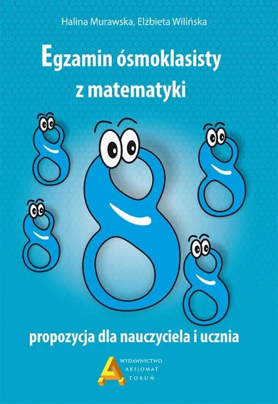 Egzamin ośmioklasisty z matematyki propozycja dla nauczyciela i ucznia