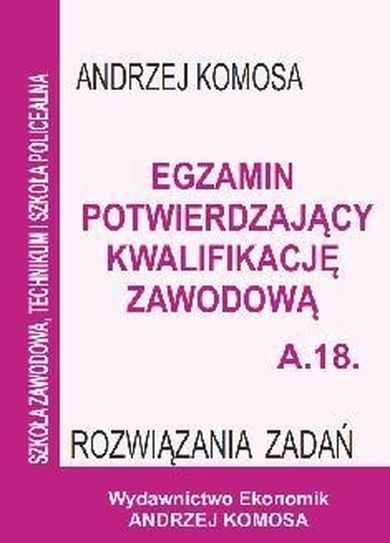 Egzamin potwierdzający kwalifikacje zawodowe A.18 Rozwiązania zadań