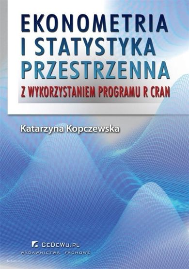 Ekonometria i statystyka przestrzenna z wykorzystaniem programu R CRAN