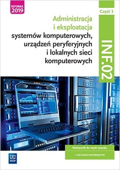 Eksploatacja systemów komputerowych, urządzeń peryferyjnych i lokalnych sieci komputerowych