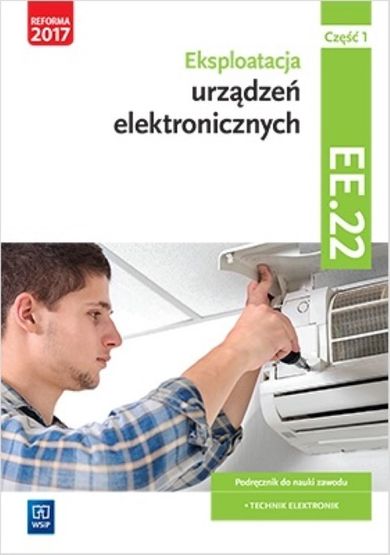 Eksploatacja urządzeń elektronicznych. Kwalifikacja EE. 22