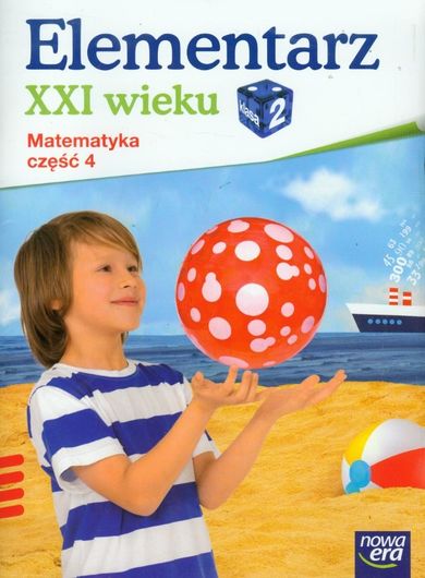 Elementarz XXI wieku. Klasa 2. Matematyka. Część 4. Edukacja wczesnoszkolna
