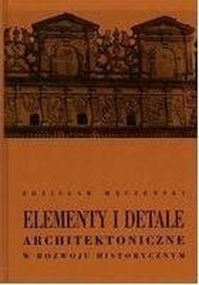 Elementy i detale architektoniczne w rozwoju historycznym