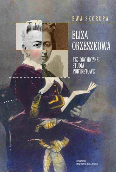 Eliza Orzeszkowa. Fizjonomiczne studia portretowe
