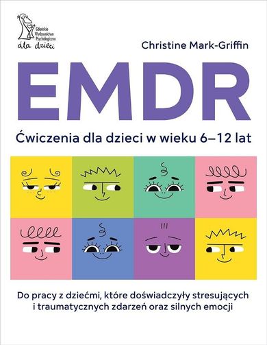 EMDR. Ćwiczenia dla dzieci w wieku 6-12 lat