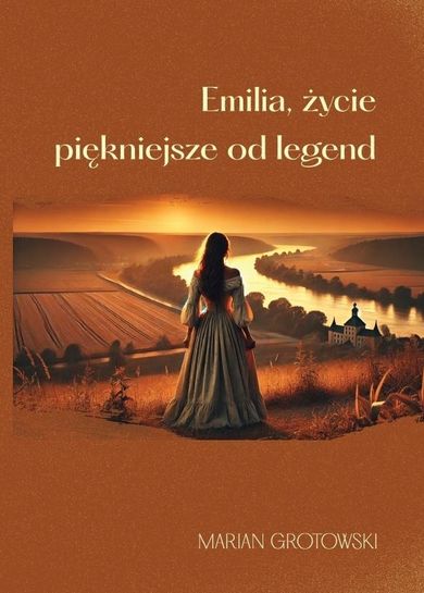 Emilia. Życie piękniejsze od legend