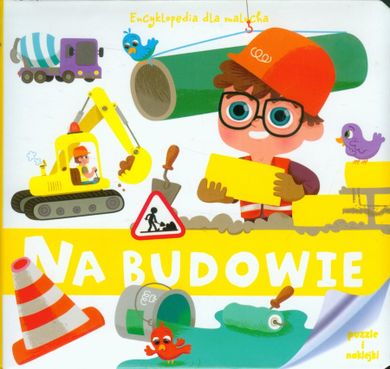Encyklopedia dla malucha. Na budowie
