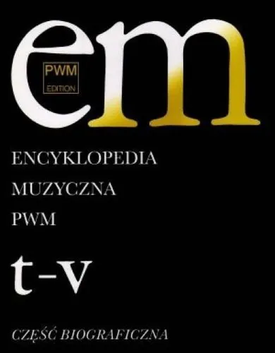 Encyklopedia muzyczna. Tom 11 T-V. Biograficzna