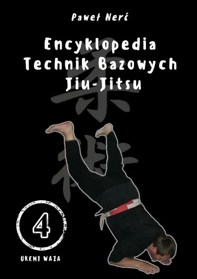 Encyklopedia technik bazowych Jiu-Jitsu. Tom 4