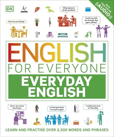 English for Everyone Everyday English. Learn and Practise Over 2,500 Words and Phrases (wersja angielska)