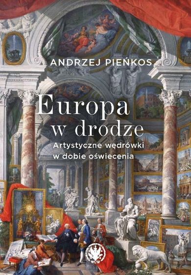 Europa w drodze. Artystyczne wędrówki w dobie oświecenia