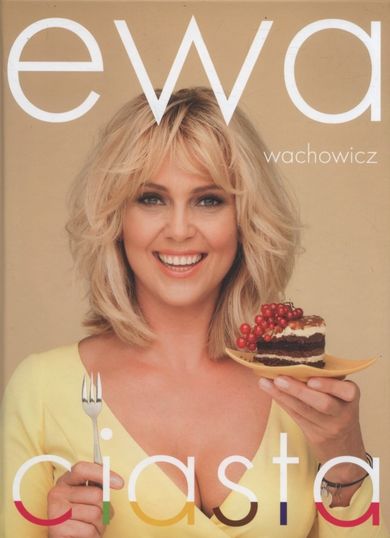 Ewa Wachowicz. Ciasta