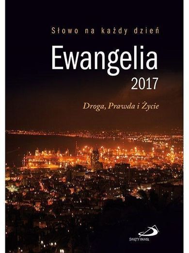 Ewangelia 2017. Droga, Prawda i Życie