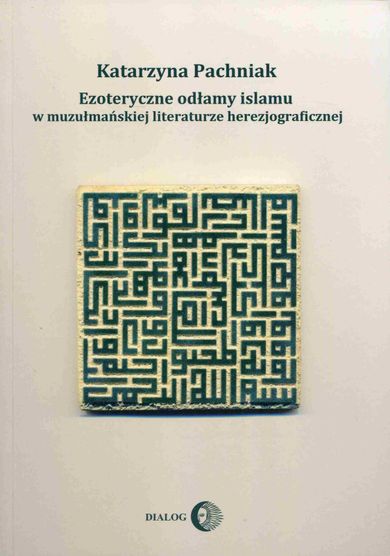 Ezoteryczne odłamy islamu w muzułmańskiej literaturze herezjograficznej