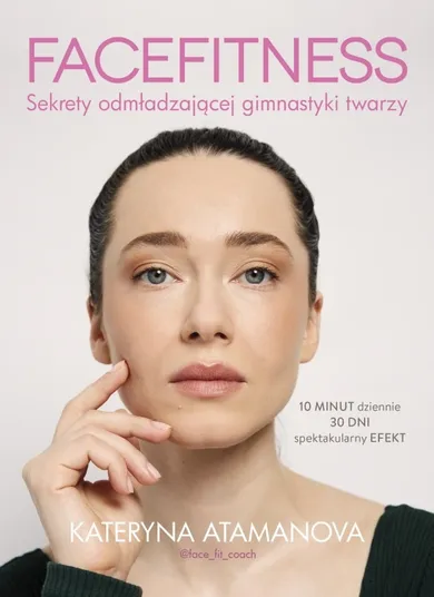 Facefitness. Sekrety odmładzającej gimnastyki