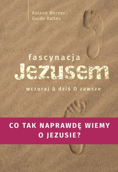 Fascynacje Jezusem. Wczoraj, dziś, zawsze