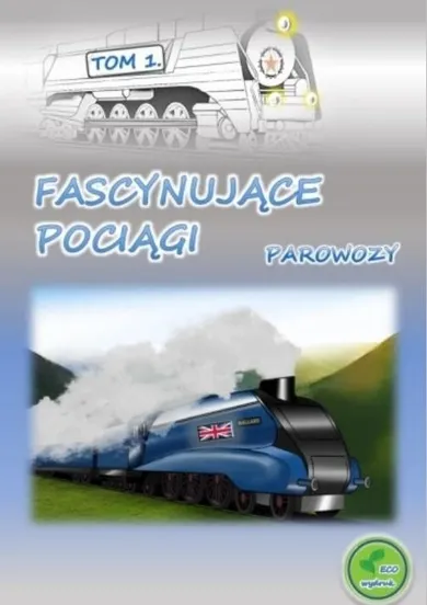 Fascynujące pociągi. Parowozy