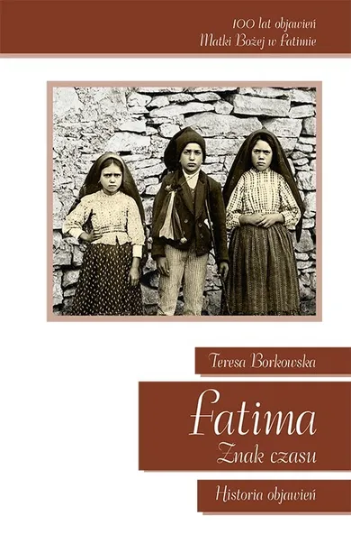 Fatima. Znak Czasu. Historia Objawień