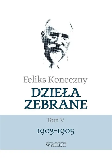 Feliks Koneczny. Dzieła zebrane. Tom 5