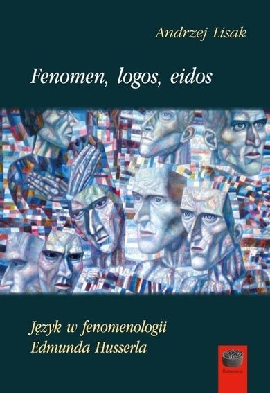 Fenomen, logos, eidos.Język w fenomenologii