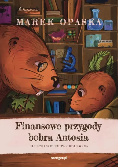 Finansowe przygody bobra Antosia