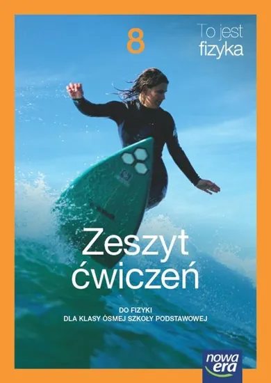 Fizyka. Szkoła Podstawowa 8. To jest fizyka. Ćwiczenia