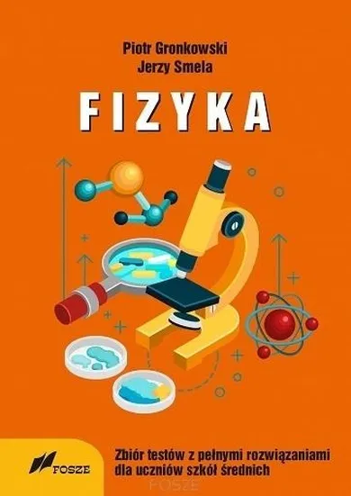 Fizyka. Zbiór testów z pełnymi rozwiązaniami dla uczniów szkoły średnich