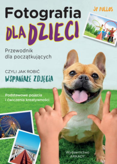 Fotografia dla dzieci. Przewodnik dla początkujących