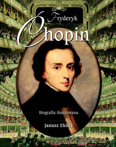 Fryderyk Chopin. Biografia ilustrowana