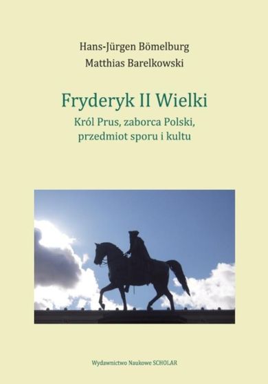 Fryderyk II Wielki: król Prus, zaborca Polski