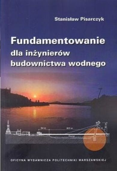 Fundamentowanie dla inżynierów budownictwa wodnego