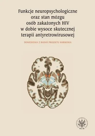 Funkcje neuropsychologiczne oraz stan mózgu osób zakażonych HIV w dobie wysoce skutecznej terapii antyretrowirusowej