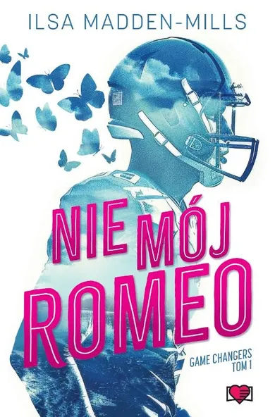 Game Changers. Tom 1. Nie mój Romeo