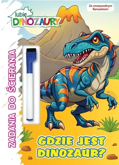 Gdzie jest dinozaur? Lubię Dinozaury. Zadania do ścierania