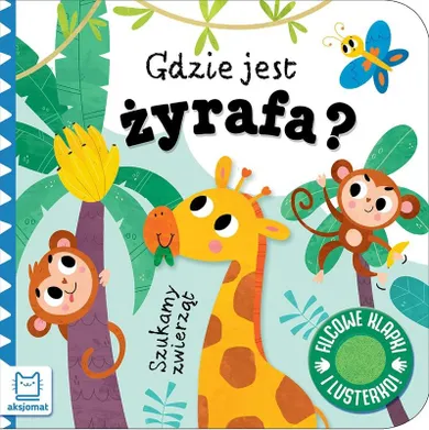 Gdzie jest żyrafa? Szukamy zwierząt. Filcowe klapki i lusterko